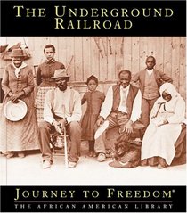 The Underground Railroad (Journey to Freedom)