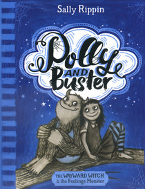 The Wayward Witch and the Feelings Monster (Polly and Buster, Bk 1)