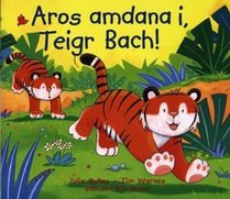 Aros Amdana I, Teigr Bach! (Welsh Edition)