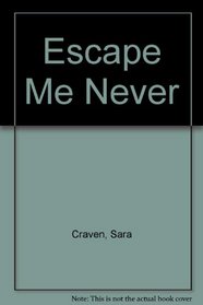 Escape Me Never