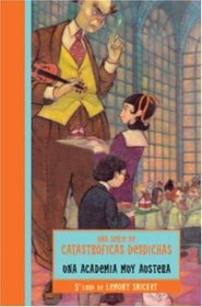 Una Academia Muy Austera (Una Serie de Catastroficas Desdichas, Bk 5) (The Austere Academy) (Spanish Edition)