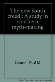 The new South creed;: A study in southern myth-making