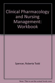 Student Workbook for Clinical Pharmacology and Nursing Management