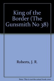 King of the Border (The Gunsmith No 38)