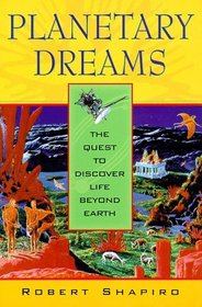 Planetary Dreams : The Quest to Discover Life Beyond Earth