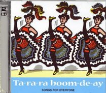 Ta-ra-ra Boom-de-ay: Songs for Everyone (Songbooks)