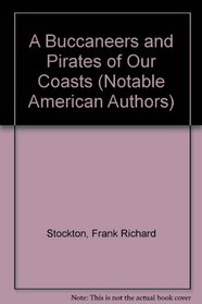 A Buccaneers and Pirates of Our Coasts (Notable American Authors)