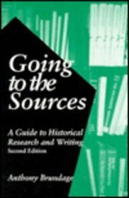 Going to the Sources: A Guide to Historical Research and Writing