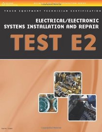 ASE Test Preparation - Truck Equipment Series: Electrical/Electronic Systems Installation and Repair, E2 (Delmar Learning's Ase Test Prep Series)