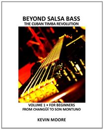 Beyond Salsa Bass: The Cuban Timba Revolution - Latin Bass for Beginners (Volume 1)