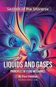 Liquids and Gases: Principles of Fluid Mechanics (Secrets of the Universe)