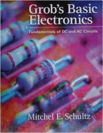 Grob's Basic Electronics: Fundamentals of DC and AC Circuits