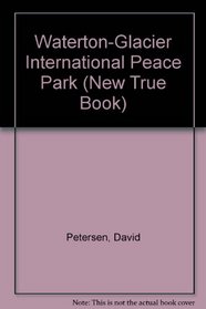 Waterton-Glacier International Peace Park (New True Book)