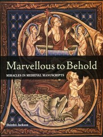 Marvellous to Behold: Miracles in Illuminated Manuscripts