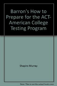 Barron's how to prepare for the ACT, American College Testing Program