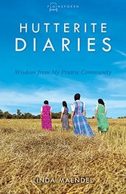 Hutterite Diaries: Wisdom from My Prairie Community (Plainspoken, Book Three)