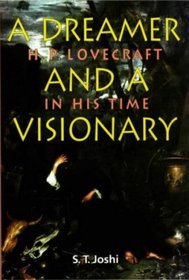 A Dreamer  A Visionary: H. P. Lovecraft in His Time