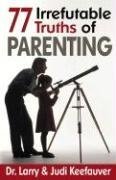 77 Irrefutable Truths of Parenting (77)