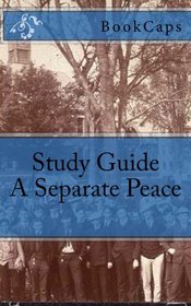 A Separate Peace: A BookCaps Study Guide