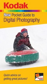 KODAK New Pocket Guide to Digital Photography: Quick advice on getting great pictures!