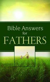 Bible Answers for Fathers (Bible Answers)