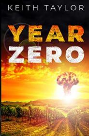 Year Zero: A Post Apocalyptic Survival Thriller (Jack Archer Post Apocalyptic Survival Series)