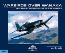 Warbirds over Wanaka : The Official Record of the 2004 Airshow