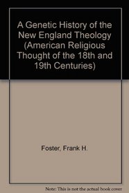 GENETIC HIST NEW ENGLAND (American Religious Thought of the 18th and 19th Centuries)