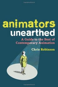Animators Unearthed: A Guide to the Best of Contemporary Animation