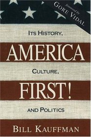 America First!: Its History, Culture, and Politics