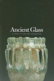 Ancient Glass: A Guide to Yale Collection