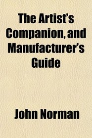 The Artist's Companion, and Manufacturer's Guide