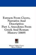 Extracts From Cicero, Narrative And Descriptive: Part 1, Anecdotes From Greek And Roman History (1869)