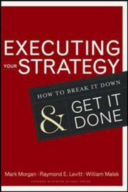 Executing Your Strategy: How to Break It Down and Get It Done