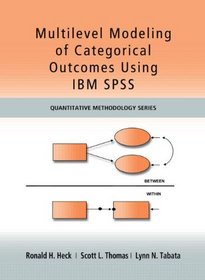 Multilevel Modeling of Categorical Outcomes Using IBM SPSS (Quantitative Methodology Series)