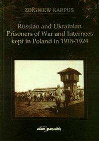 Russian and Ukrainian prisoners of war and internees kept in Poland in 1918-1924