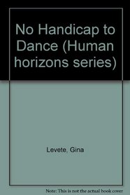 NO HANDICAP TO DANCE (HUMAN HORIZONS SERIES)