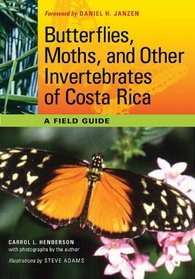 Butterflies, Moths, and Other Invertebrates of Costa Rica: A Field Guide (The Corrie Herring Hooks Series)