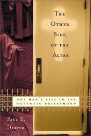 The Other Side of the Altar: One Man's Life in the Catholic Priesthood