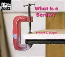 What Is a Screw? (Welcome Books)