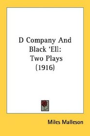D Company And Black 'Ell: Two Plays (1916)