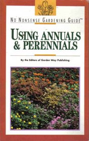 Using Annuals and Perennials (No Nonsense Gardening Guides)