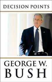 Decision Points. George W. Bush