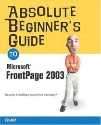 Absolute Beginner's Guide to Microsoft FrontPage 2003