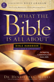 What the Bible is All About: An Inspiring Commentary on the Entire Bible (3rd Revised Edition)