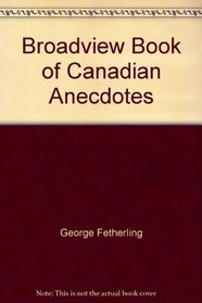 Broadview Book of Canadian Anecdotes