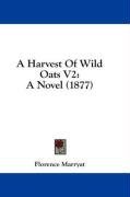 A Harvest Of Wild Oats V2: A Novel (1877)