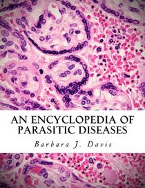 An Encyclopedia of Parasitic Diseases