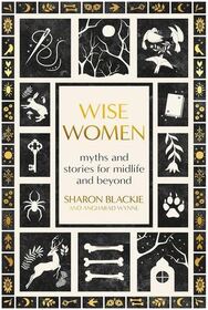 Wise Women: Myths and Stories for Midlife and Beyond