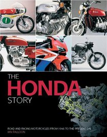 The Honda Story: Road and Racing Motorcycles From 1948 To The Present Day